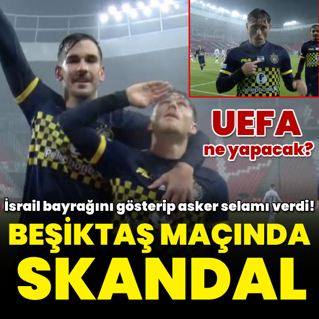 Beşiktaş-Maccabi maçında skandal!