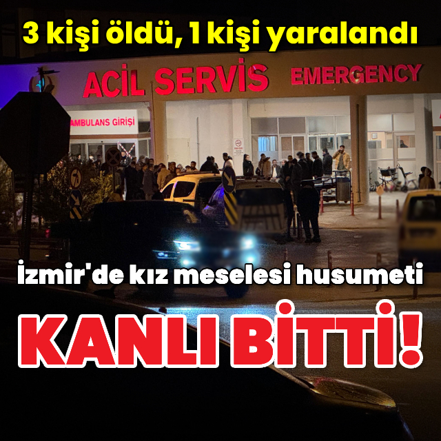 Kız meselesi husumeti kanlı bitti: 3 ölü, 1 yaralı