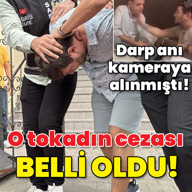 Darp anı kameraya almıştı! O tokadın cezası belli oldu!