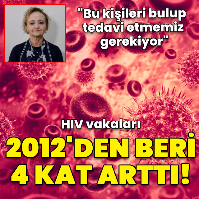 "HIV olgusu 2012 yılından bu yana 4 kat arttı"