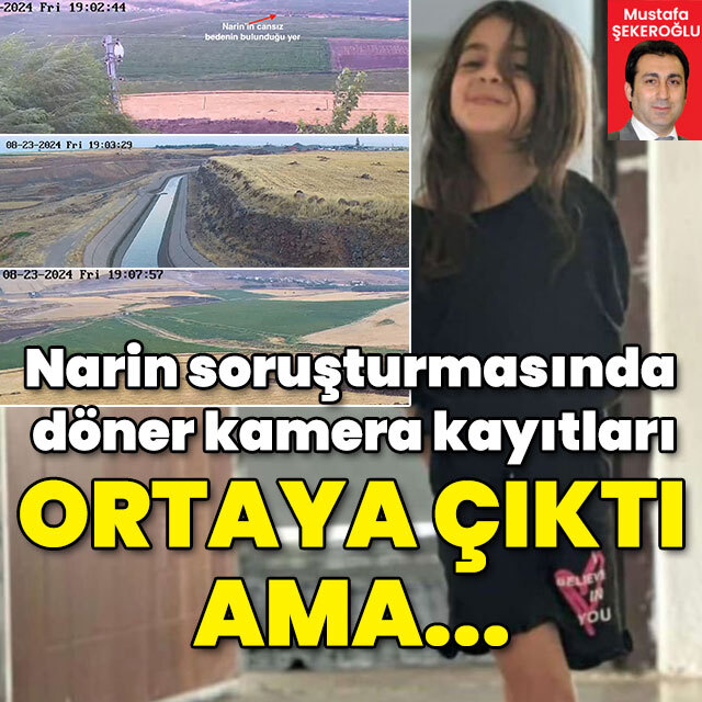 Narin soruşturmasında döner kamera kayıtları ortaya çıktı ama...