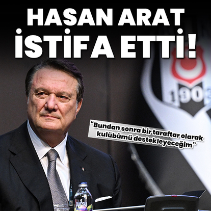 Hasan Arat başkanlıktan istifa etti!