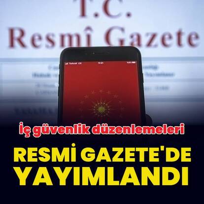 İç güvenlik düzenlemeleri Resmi Gazete'de