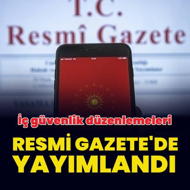 İç güvenlik düzenlemeleri Resmi Gazete'de