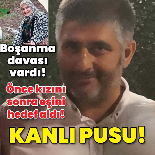 Boşanma davası vardı! Kanlı pusu!