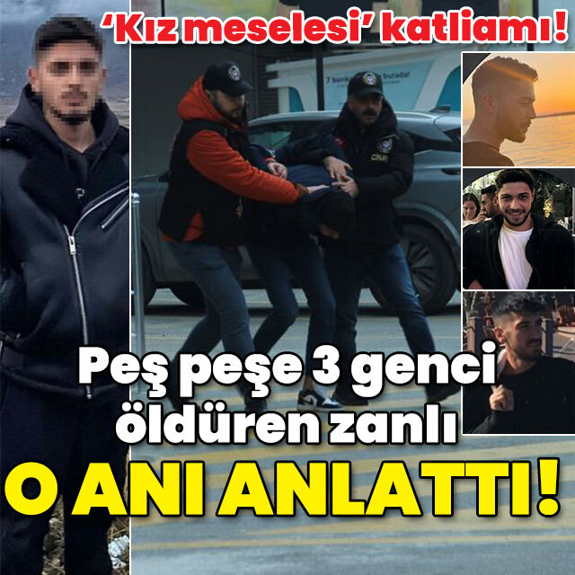 Kız meselesi katliamı! 3 genci öldüren zanlı konuştu!