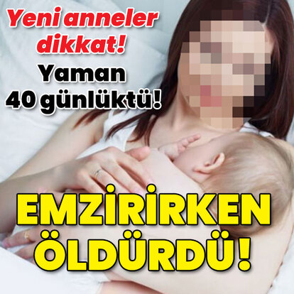Yaman 40 günlüktü! Son kez emzirdi!