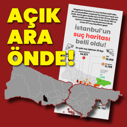 İstanbul'un suç haritası belli oldu!
