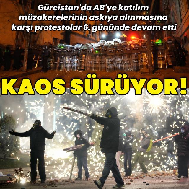 Kaos sürüyor: Tiflis'te protestoların 6. günü!