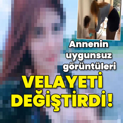 Anne uygunsuz görüntülerini paylaştı! Velayet babaya geçti!