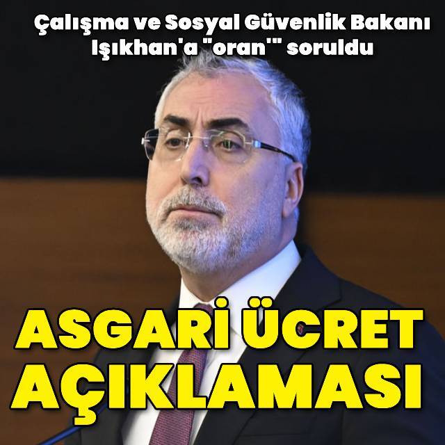 Bakan Işıkhan'dan asgari ücret açıklaması