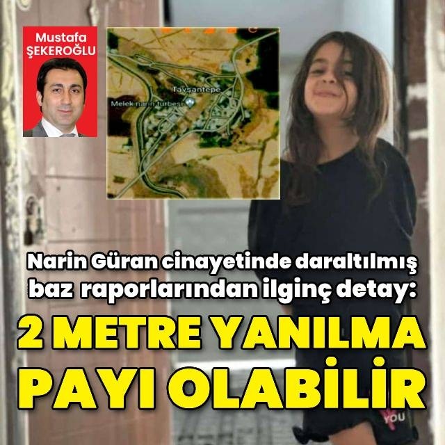 Narin cinayetinde daraltılmış baz raporu hazır