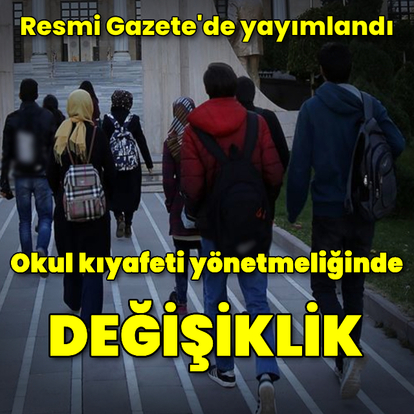 Okul kıyafeti yönetmeliğinde değişiklik