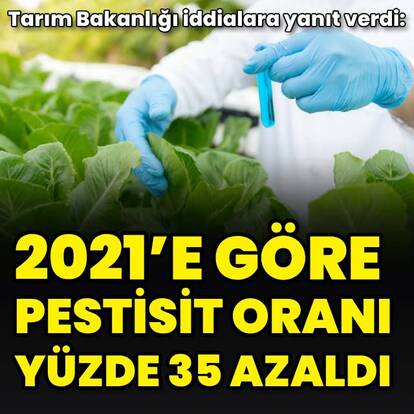 "2021’e göre pestisit oranı yüzde 35 azaldı"