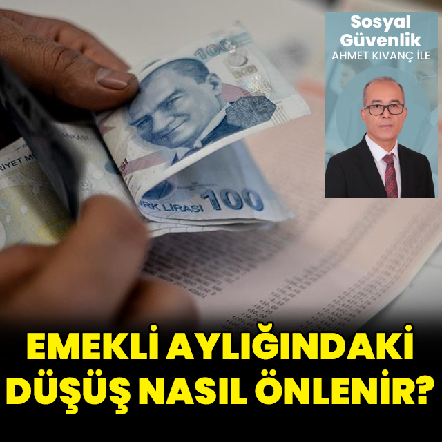 Emekli aylığındaki düşüş nasıl önlenir?