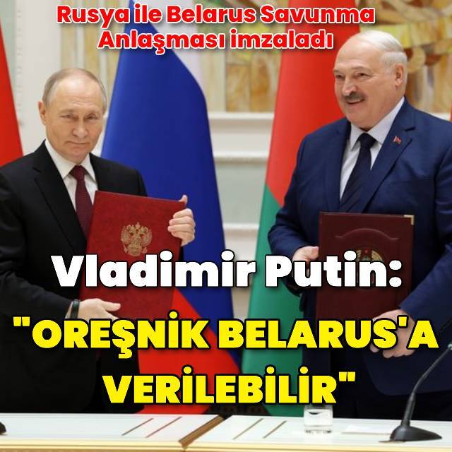 Putin: Oreşnik Belarus'a teslim edilebilir