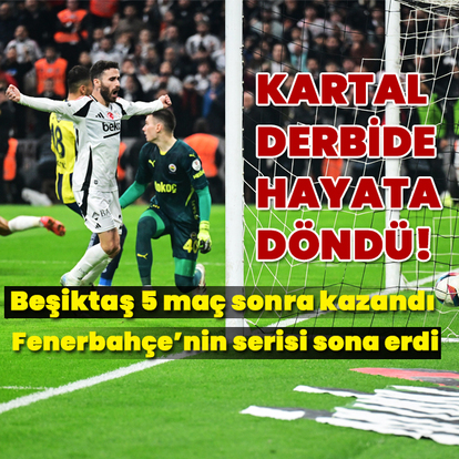 Kartal derbide hayata döndü!