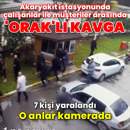 Akaryakıt istasyonunda 'orak'lı kavga: 7 yaralı