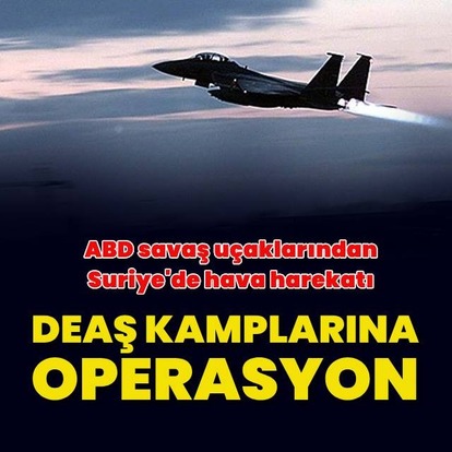ABD'den DEAŞ kamplarına bombardıman