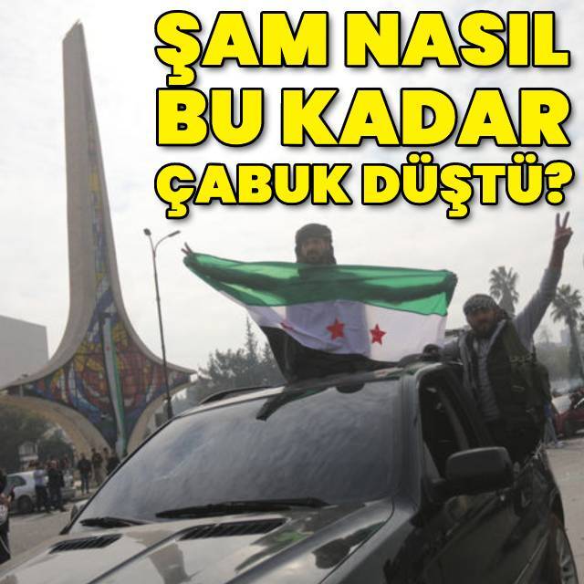  Şam nasıl bu kadar çabuk düştü? Şimdi ne olacak?