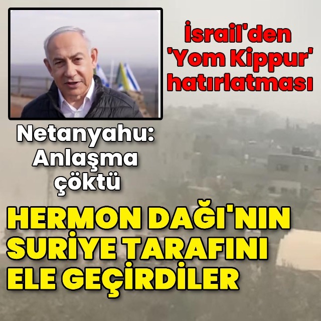 İsrail ordusu, Hermon Dağı'nın Suriye tarafını ele geçirdi