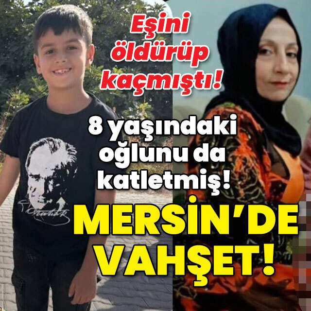 Eşini öldürüp kaçmıştı! Cani, oğlunu da katletti!