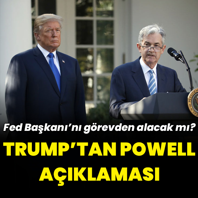 Trump'tan Fed ve Powell açıklaması