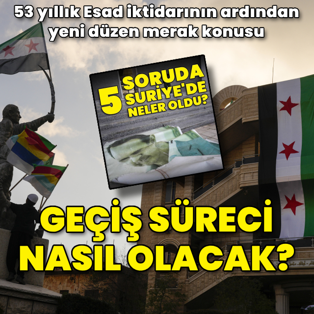 Suriye'de geçiş süreci nasıl olacak?