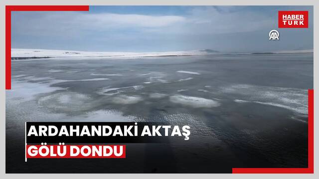  Ardahandaki Aktaş Gölü dondu