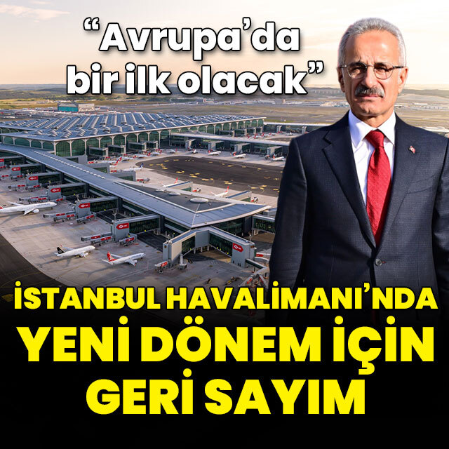 İstanbul Havalimanı'nda yeni dönem için geri sayım
