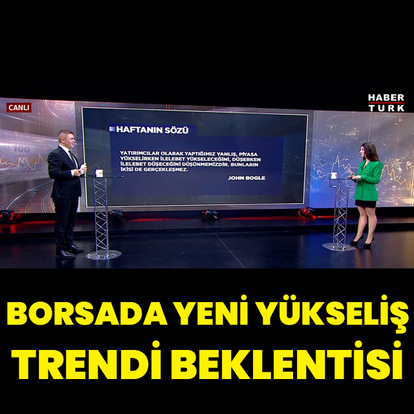 Yeni yükseliş trendi beklentisi