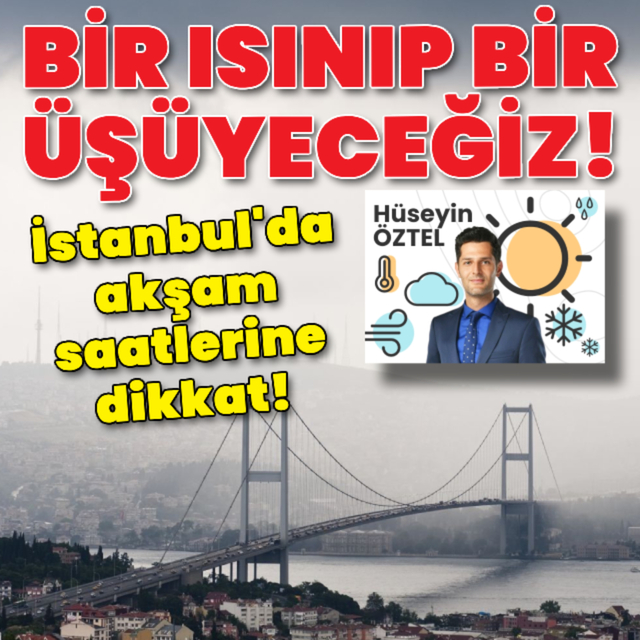İstanbul'da akşam saatlerine dikkat!