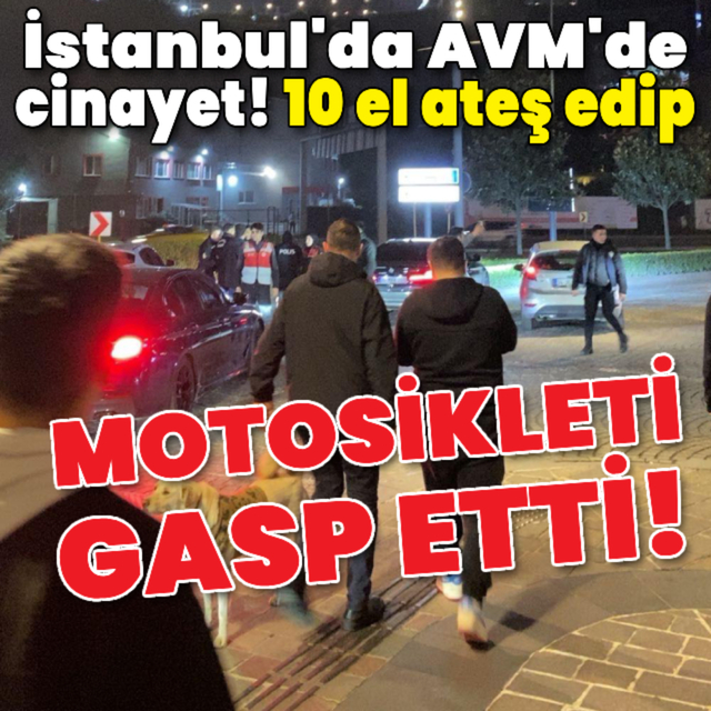 AVM'de cinayet! 10 el ateş edip gasp ettiği motosikletle kaçtı