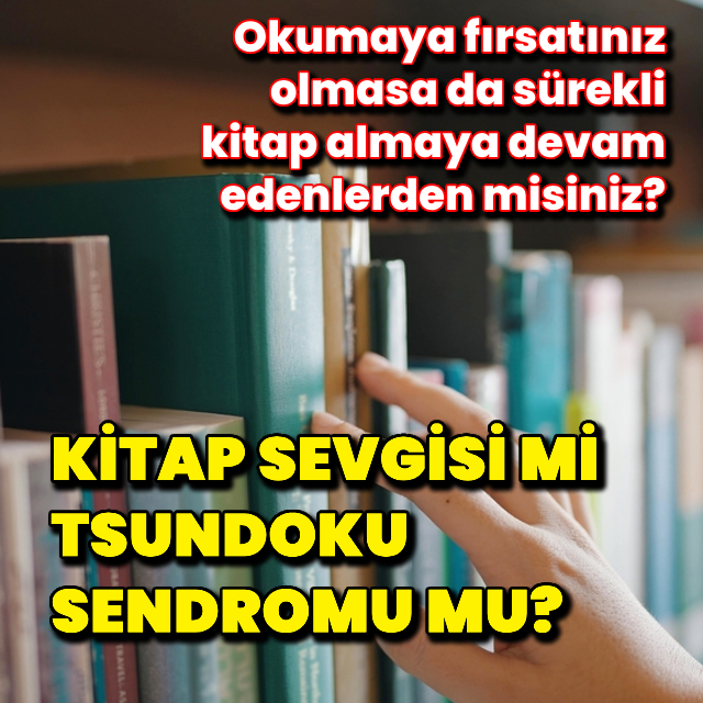 Kitap sevginiz aslında Tsundoku Sendromu olabilir!