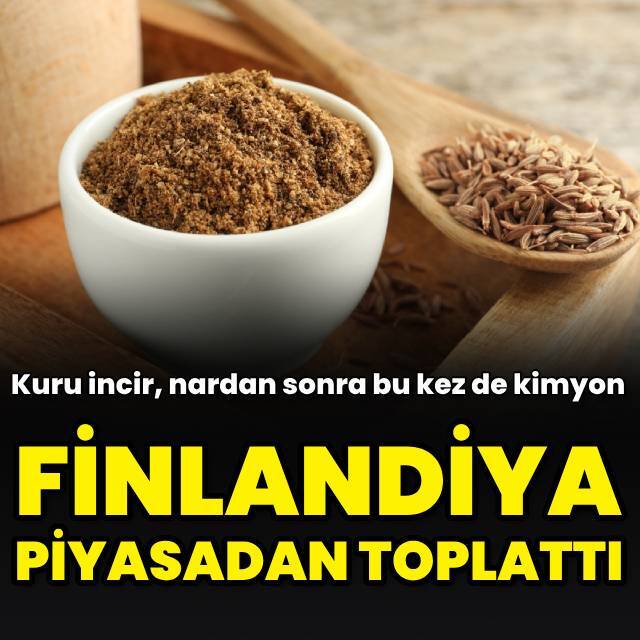Finlandiya'ya giden kimyonlar piyasadan toplatıldı
