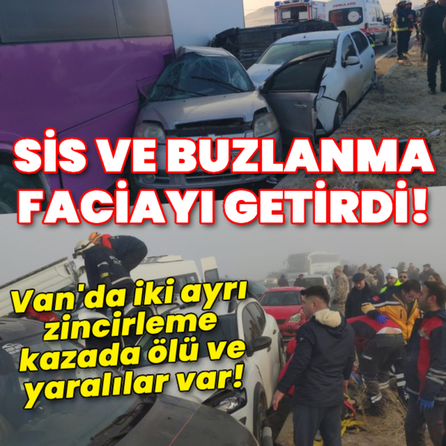 Van'da zincirleme kaza! Ölü ve yaralılar var