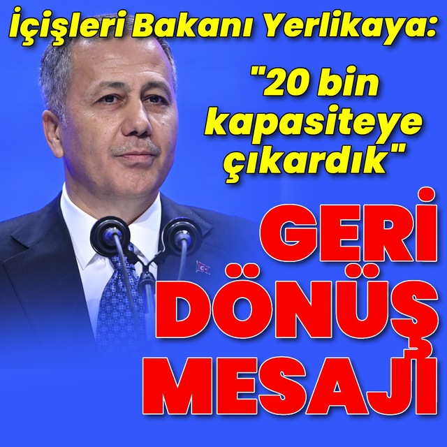 Yerlikaya'dan Suriye'ye geri dönüş mesajı: 20 bin kapasiteye çıkardık