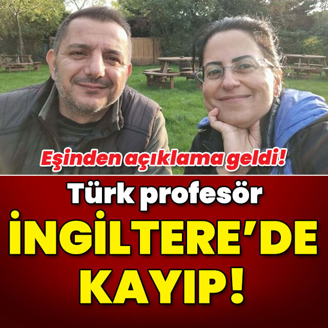 Eşinden açıklama geldi! Türk profesör İngiltere'de kayıp!