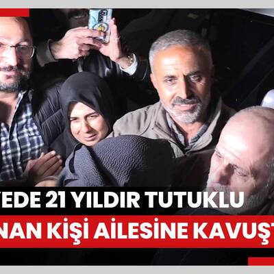 Suriyede 21 yıldır tutuklu bulunan kişi ailesine kavuştu