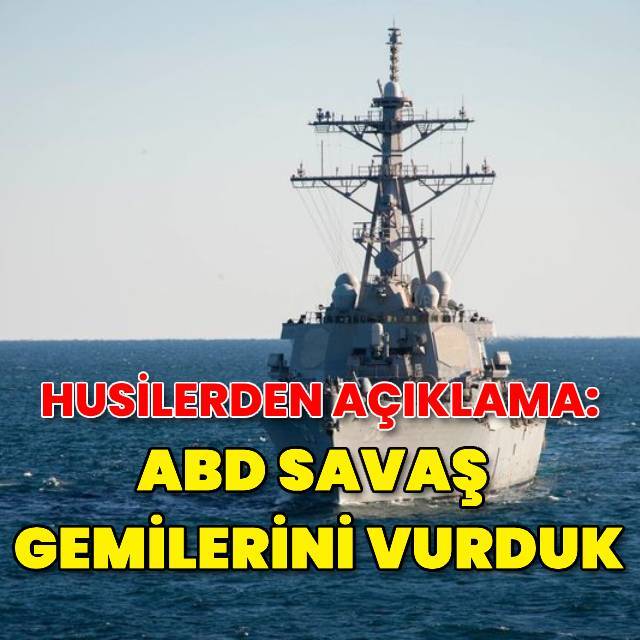 Husiler, ABD savaş gemilerini hedef aldı