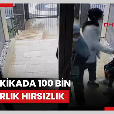 Beylikdüzü'nde 14 dakikada 100 bin dolarlık hırsızlık