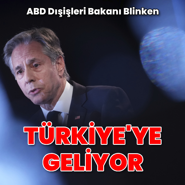 ABD Dışişleri Bakanı Türkiye'ye geliyor