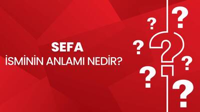 Sefa isminin anlamı nedir?