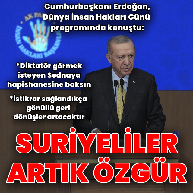 Cumhurbaşkanı Erdoğan: Suriyeliler artık özgür