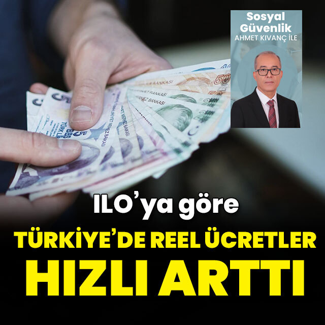 ILO: Türkiye’de reel ücretler arttı