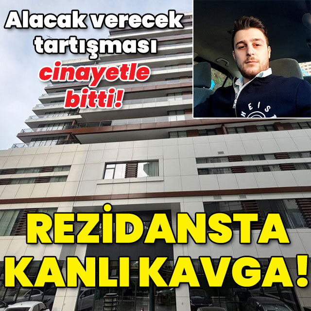 Alacak verecek tartışması cinayetle bitti! Rezidansta kanlı kavga!