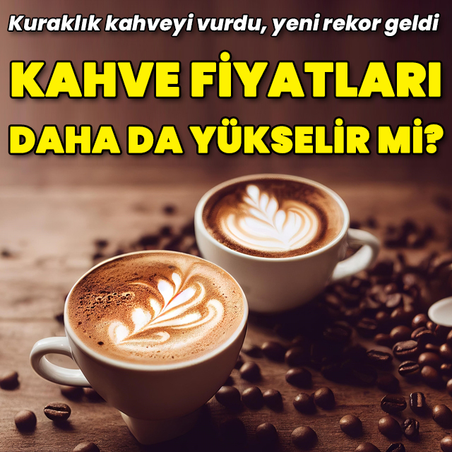 Kahve fiyatlarında yeni rekor