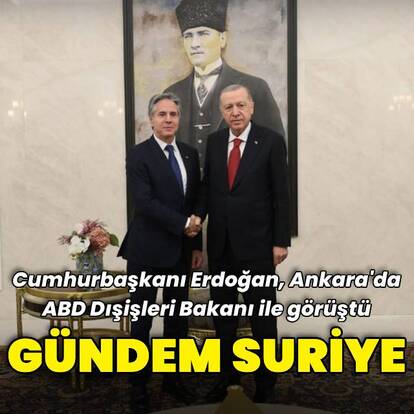  Cumhurbaşkanı Erdoğan, Blinken ile görüştü