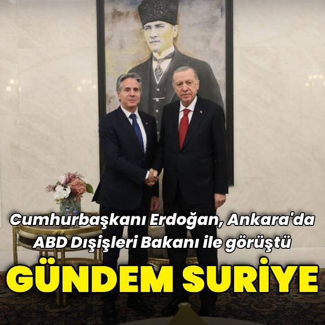 Cumhurbaşkanı Erdoğan, Blinken ile görüştü