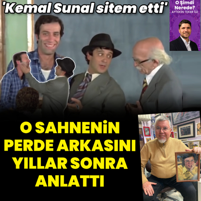 'O sahnede Kemal Sunal sitem etti'